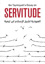 Servitude (Al-Uboodiyyah) by Shaykuhl- Islam Ibn Taymiyyah