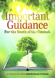 Important Guidance for the Youth of the Ummah